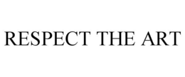 RESPECT THE ART trademark