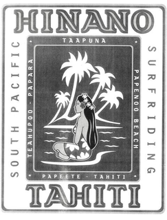 HINANO TAHITI SURFRIDING SOUTH PACIFIC TAAPUNA TEAHUPOO - PAPARA PAPENOO BEACH PAPEETE - TAHITI trademark