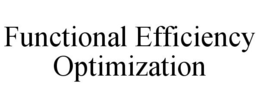 FUNCTIONAL EFFICIENCY OPTIMIZATION trademark