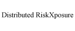 DISTRIBUTED RISKXPOSURE trademark