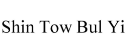 SHIN TOW BUL YI trademark