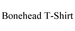BONEHEAD T-SHIRT trademark