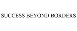 SUCCESS BEYOND BORDERS trademark