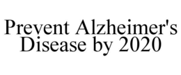 PREVENT ALZHEIMER'S DISEASE BY 2020 trademark