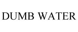 DUMB WATER trademark