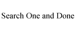 SEARCH ONE AND DONE trademark