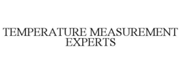 TEMPERATURE MEASUREMENT EXPERTS trademark