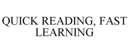 QUICK READING, FAST LEARNING trademark