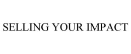SELLING YOUR IMPACT trademark
