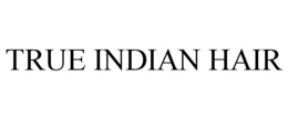 TRUE INDIAN HAIR trademark