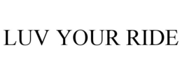 LUV YOUR RIDE trademark