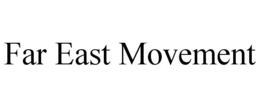 FAR EAST MOVEMENT trademark