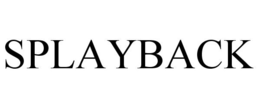 SPLAYBACK trademark