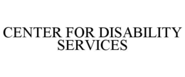 CENTER FOR DISABILITY SERVICES trademark