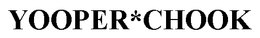 YOOPER*CHOOK trademark