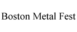 BOSTON METAL FEST trademark