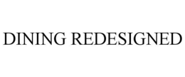 DINING REDESIGNED trademark