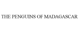 THE PENGUINS OF MADAGASCAR trademark