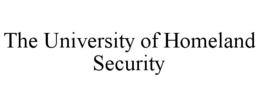THE UNIVERSITY OF HOMELAND SECURITY trademark