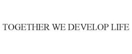 TOGETHER WE DEVELOP LIFE trademark