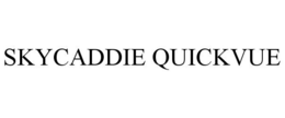 SKYCADDIE QUICKVUE trademark