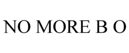 NO MORE B O trademark