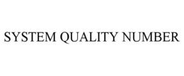 SYSTEM QUALITY NUMBER trademark
