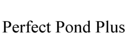 PERFECT POND PLUS trademark