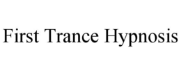 FIRST TRANCE HYPNOSIS trademark