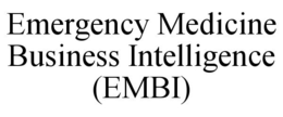 EMERGENCY MEDICINE BUSINESS INTELLIGENCE (EMBI) trademark