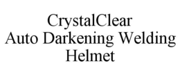 CRYSTALCLEAR AUTO DARKENING WELDING HELMET trademark