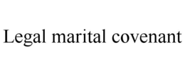 LEGAL MARITAL COVENANT trademark