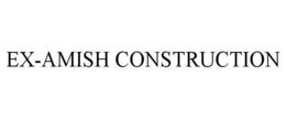 EX-AMISH CONSTRUCTION trademark