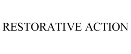 RESTORATIVE ACTION trademark