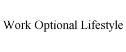 WORK OPTIONAL LIFESTYLE trademark