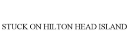 STUCK ON HILTON HEAD ISLAND trademark