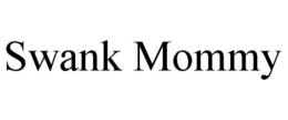SWANK MOMMY trademark
