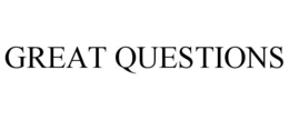 GREAT QUESTIONS trademark