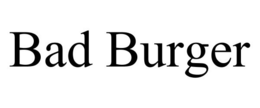 BAD BURGER trademark