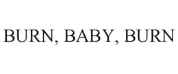 BURN, BABY, BURN trademark