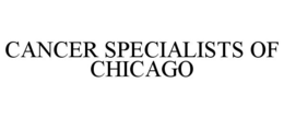 CANCER SPECIALISTS OF CHICAGO trademark