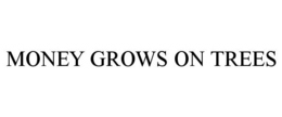 MONEY GROWS ON TREES trademark