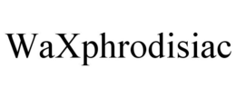 WAXPHRODISIAC trademark