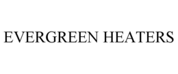 EVERGREEN HEATERS trademark