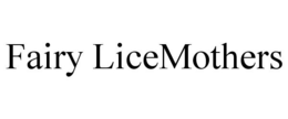 FAIRY LICEMOTHERS trademark