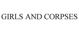 GIRLS AND CORPSES trademark
