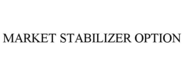 MARKET STABILIZER OPTION trademark