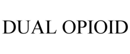 DUAL OPIOID trademark