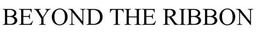 BEYOND THE RIBBON trademark