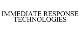 IMMEDIATE RESPONSE TECHNOLOGIES trademark